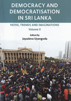 Democracy and Democratisation in Sri Lanka Paths, Trends and Imaginations Volume : Ii Hb